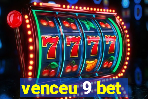 venceu 9 bet